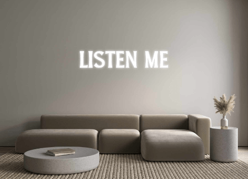 Custom Neon: LISTEN ME - Get Lit LED Lighting Store