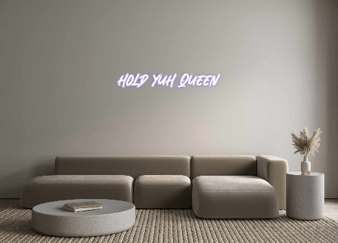 Custom Neon: hold yuh queen - Get Lit LED Lighting Store
