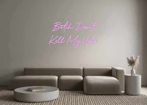 Custom Neon: Bitch Don’t ... - Get Lit LED Lighting Store