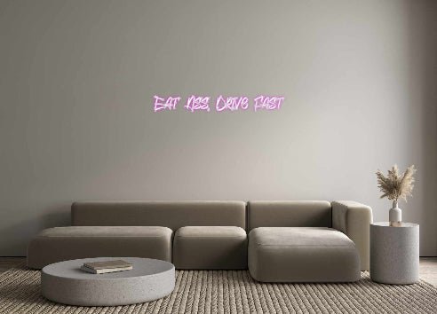 Custom Neon: Eat Ass, Driv... - Get Lit LED Lighting Store